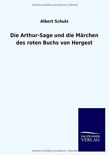Die Arthur-Sage Und Die Märchen Des Roten Buchs Von Hergest