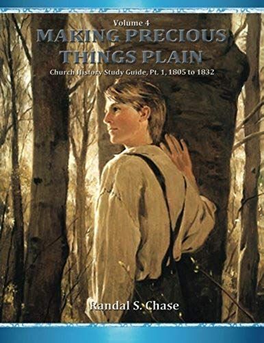 Church History Study Guide, Pt. 1: 1805-1832 (Making Precious Things Plain, Vol. 4)