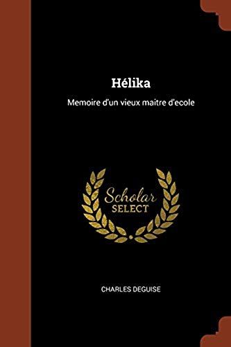 Hélika: Memoire D'un Vieux Maitre D'ecole