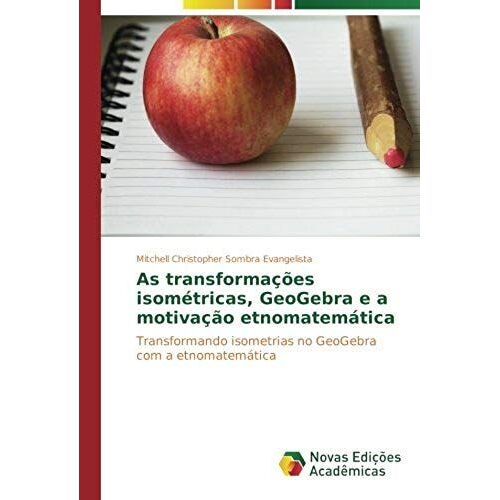 As Transformações Isométricas, Geogebra E A Motivação Etnomatemática