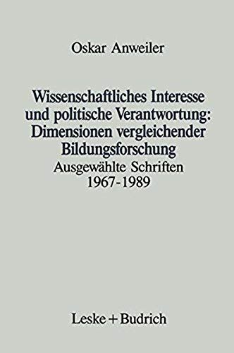 Wissenschaftliches Interesse Und Politische Verantwortung: Dimensionen Vergleichender Bildungsforschung