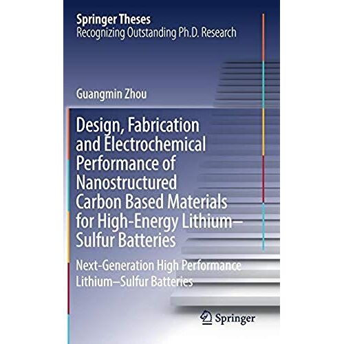 Design, Fabrication And Electrochemical Performance Of Nanostructured Carbon Based Materials For High-Energy Lithium-Sulfur Batteries