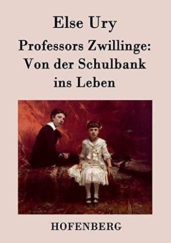 Professors Zwillinge: Von Der Schulbank Ins Leben