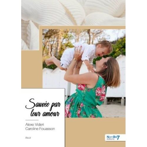 Sauvée Par Leur Amour - Les Mémoires D'une Maman À Ses Enfants
