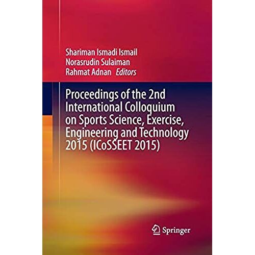 Proceedings Of The 2nd International Colloquium On Sports Science, Exercise, Engineering And Technology 2015 (Icosseet 2015)