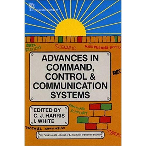 Advances In Command, Control And Communication Systems