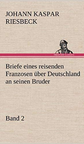 Briefe Eines Reisenden Franzosen Über Deutschland An Seinen Bruder - Band 2