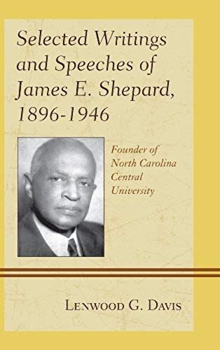 Selected Writings And Speeches Of James E. Shepard, 1896-1946