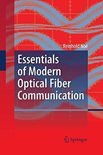 Essentials Of Modern Optical Fiber Communication