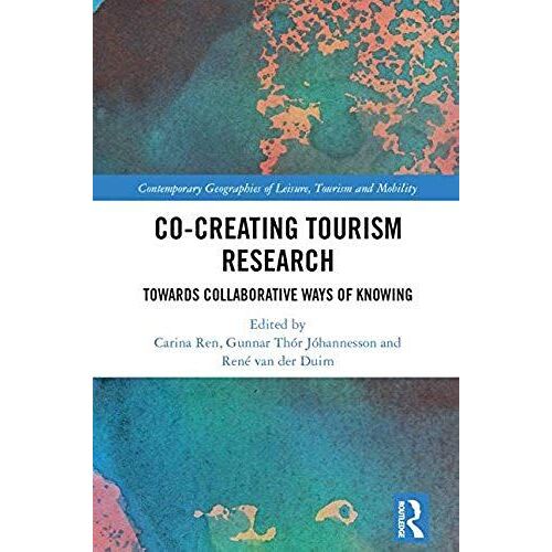Co-Creating Tourism Research : Towards Collaborative Ways Of Knowing