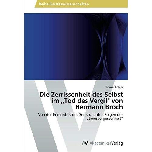 Die Zerrissenheit Des Selbst Im "Tod Des Vergil" Von Hermann Broch