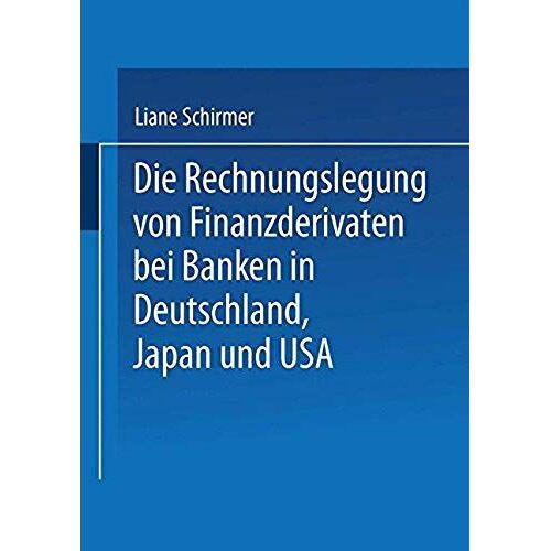 Die Rechnungslegung Von Finanzderivaten Bei Banken In Deutschland, Japan Und Usa