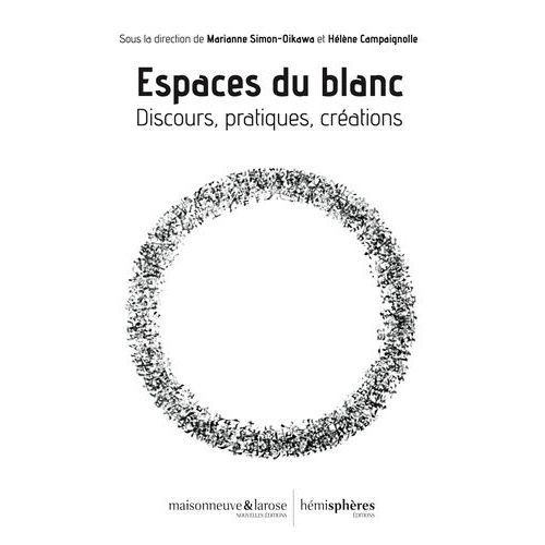 Espaces Du Blanc - Discours, Pratiques, Créations