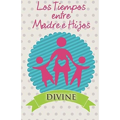Los Tiempos Entre Madre E Hijos