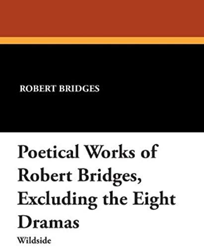 Poetical Works Of Robert Bridges