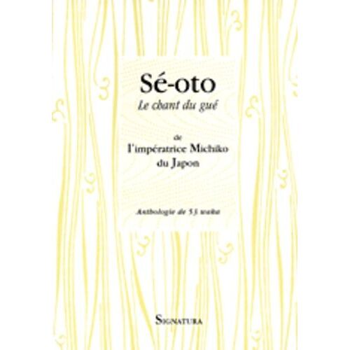 Sé-Oto - Le Chant Du Gué De L'impératrice Michiko Du Japon