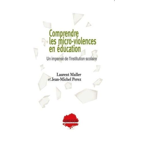 Comprendre Les Micro-Violences En Éducation - Un Impensé De L'institution Scolaire