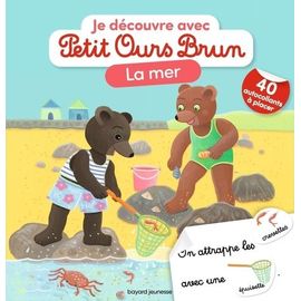 Je Découvre La Mer Avec Petit Ours Brun - Avec 40 Autocollants À Placer