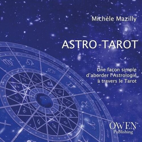 Astro-Tarot - Une Façon Simple D'aborder L'astrologie À Travers Le Tarot