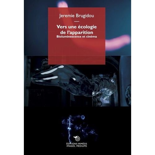 Vers Une Écologie De L'apparition - La Bioluminescence Au Cinéma