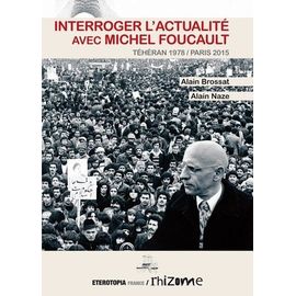 Interroger L'actualité Avec Michel Foucault - Téhéran 1978 / Paris 2015