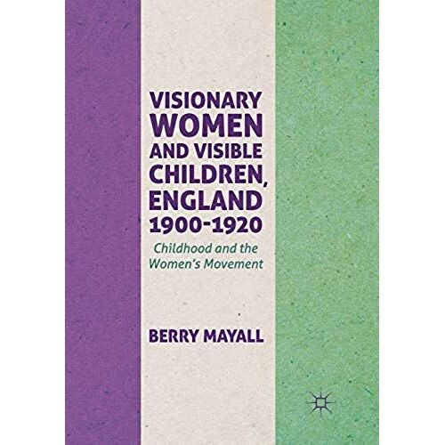 Visionary Women And Visible Children, England 1900-1920
