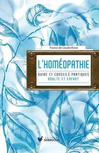 L'homéopathie - Guide Et Conseil Pratique