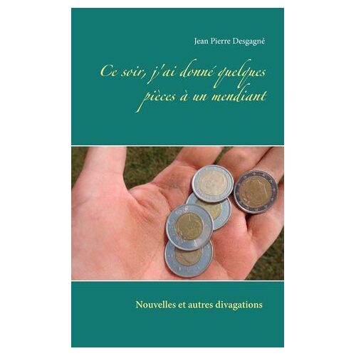 Ce Soir, J'ai Donné Quelques Pièces À Un Mendiant