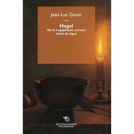 Hegel - De La Logophonie Comme Chant Du Signe