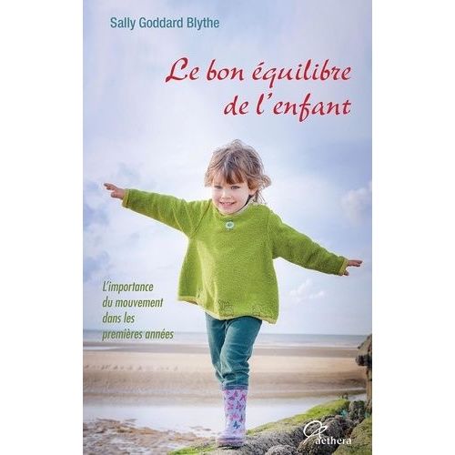 Le Bon Équilibre De L'enfant - L'importance Du Mouvement Dans Les Premières Années