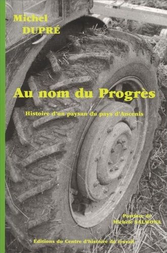 Au Nom Du Progrès - Histoire D'un Paysan Du Pays D'ancenis