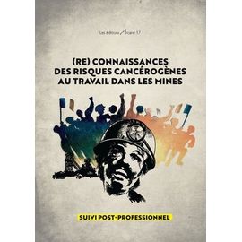 (Re)Connaissance Des Risques Cancérogènes Au Travail Dans Les Mines - Suivi Post-Professionnel