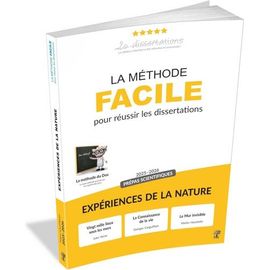 La Méthode Facile Pour Réussir Les Dissertations - Expériences De La Nature