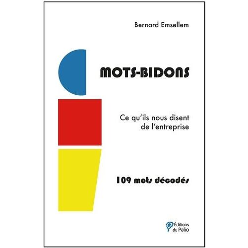 Mots-Bidons - Ce Qu'ils Nous Disent De L'entreprise : 109 Mots Décodés
