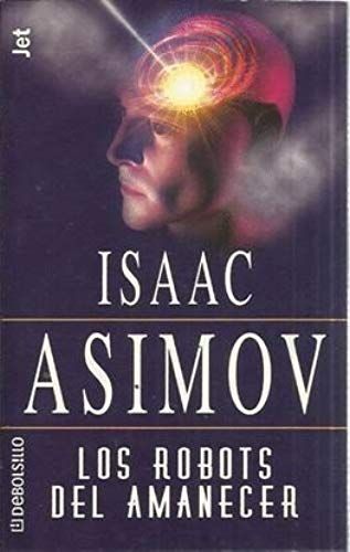 Los Robots Del Amanecer (Spanish Edition)