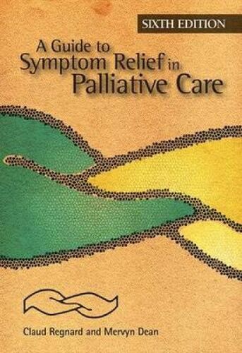 A Guide To Symptom Relief In Palliative Care, 6th Edition