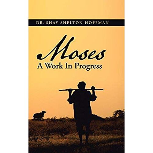 Moses A Work In Progress
