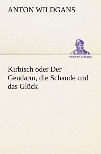 Kirbisch Oder Der Gendarm, Die Schande Und Das Glück