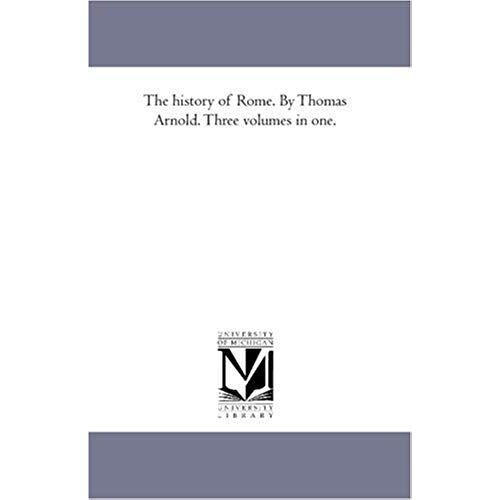 The History Of Rome. By Thomas Arnold. Three Volumes In One.
