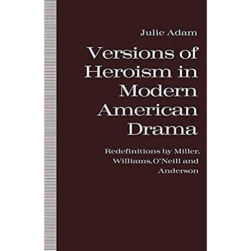 Versions Of Heroism In Modern American Drama