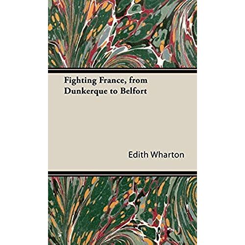 Fighting France, From Dunkerque To Belfort
