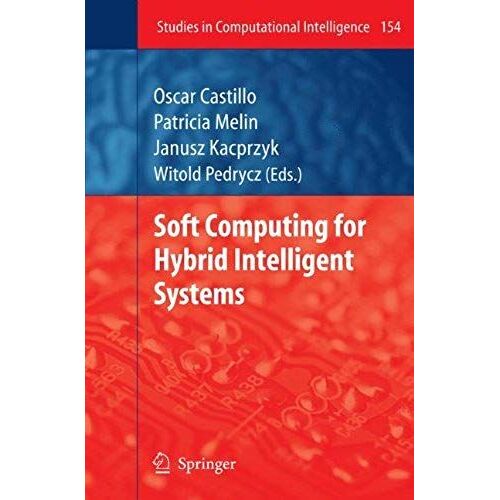 Soft Computing For Hybrid Intelligent Systems