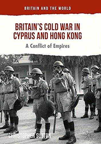 Britain's Cold War In Cyprus And Hong Kong