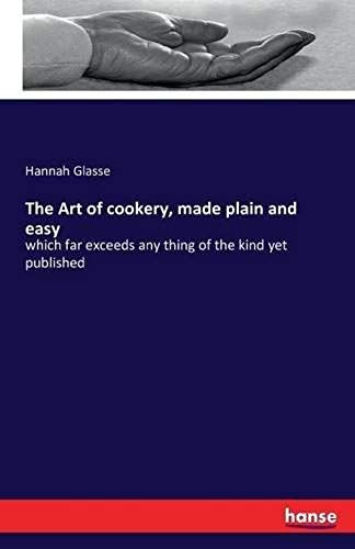 The Art Of Cookery, Made Plain And Easy