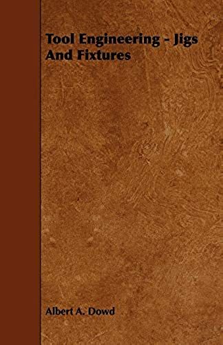 Tool Engineering - Jigs And Fixtures