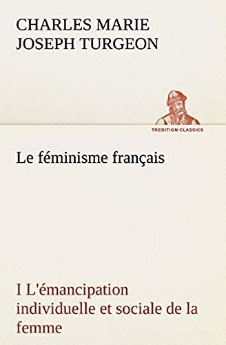 Le Féminisme Français I L'émancipation Individuelle Et Sociale De La Femme