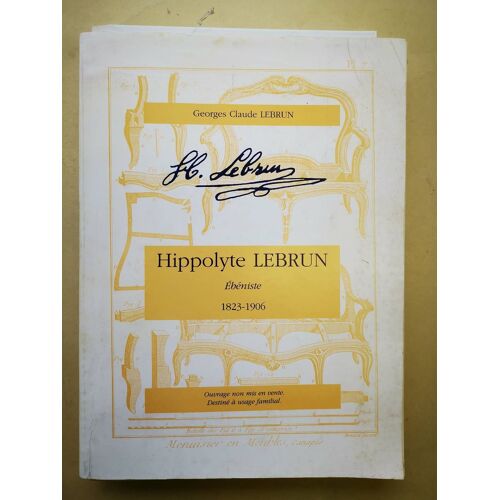Hippolyte Lebrun Ebéniste 1823-1906.