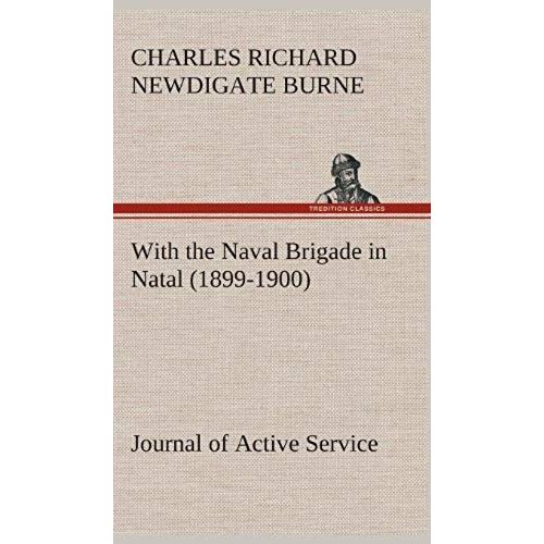 With The Naval Brigade In Natal (1899-1900) Journal Of Active Service