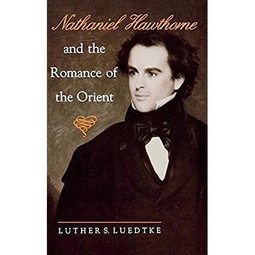Nathaniel Hawthorne And The Romance Of The Orient