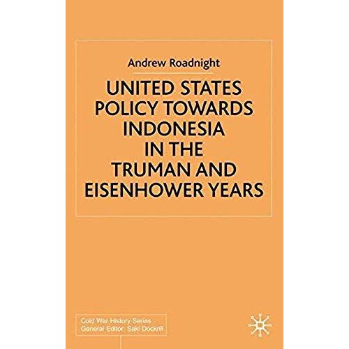 United States Policy Towards Indonesia In The Truman And Eisenhower Years
